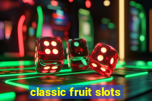 classic fruit slots